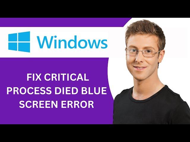 How To Fix Critical Process Died Blue Screen Error On Windows 10 & 11