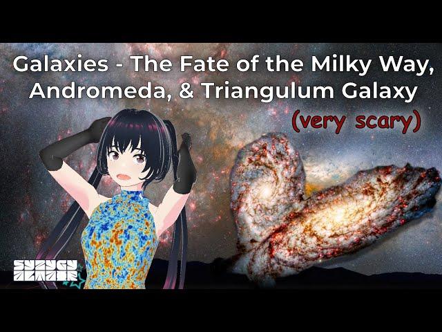 VTuber Explains Galaxies: The Fate of the Milky Way, Andromeda, and Triangulum Galaxy (very scary)