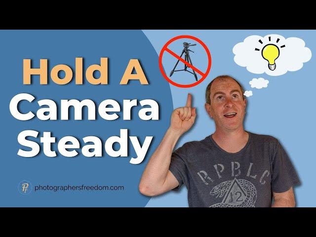 How To Hold a Camera Steady Without a Tripod - Tripod Alternatives