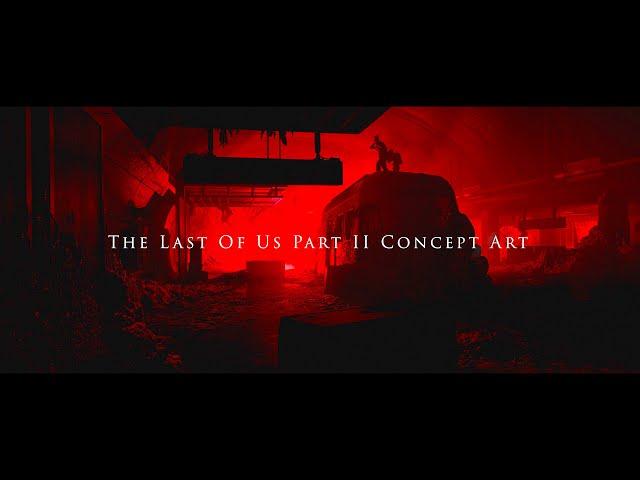 The Last of Us Part 2 Concept Art || The Complete Collection