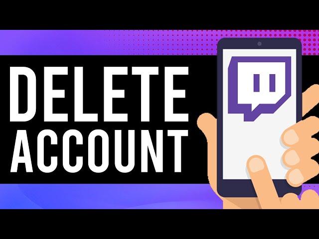 How To Delete Twitch Account (Android/IOS)