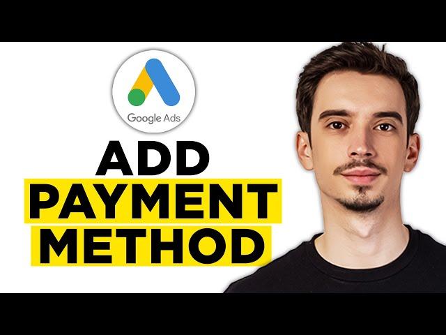 How To Add Payment Method in Google Ads Account (2025)