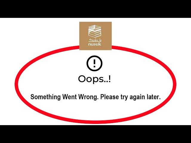 How To Fix Nusuk Apps Oops Something Went Wrong Please Try Again Later Error
