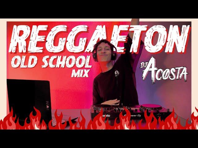 OLD SCHOOL REGGAETON MIX VOL. 1 (perreo asegurado) | DJ ACOSTA