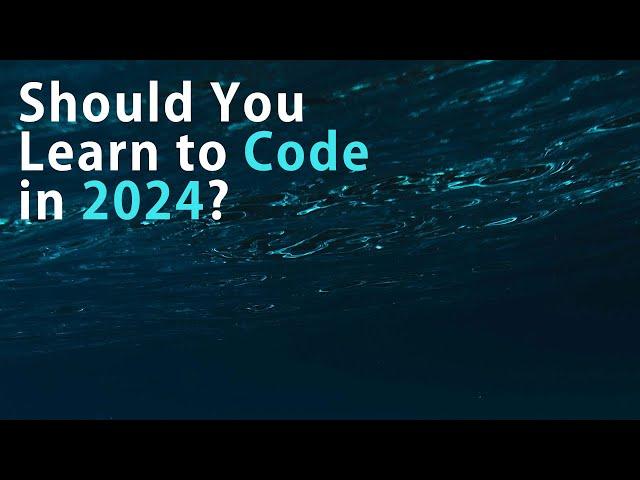 Should You Learn to Code in 2024?