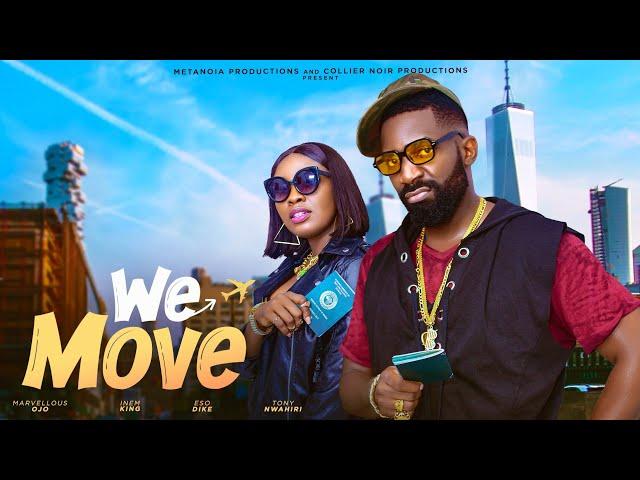 WE MOVE (FULL MOVIE)| ESO DIKE, INEM KING, MARVELOUS OJO, TONY NWAHIRI| Latest Nigerian movies 2024