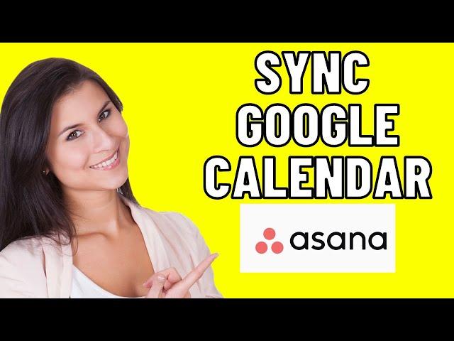 How To Sync Google Calendar On Asana (2024)