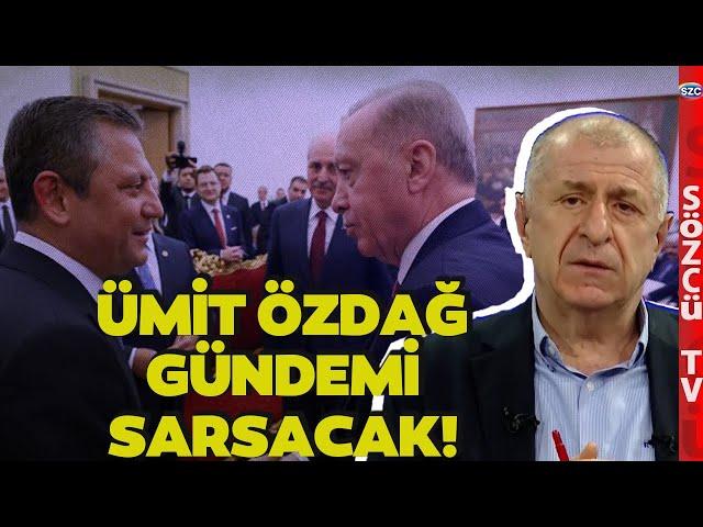 Özgür Özel ve Erdoğan'ın Görüşmesinin Asıl Sebebini Bir de Ümit Özdağ'dan Dinleyin!