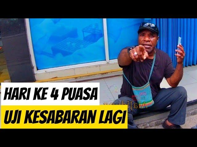 Hari ke 4 puasa, Lagi-lagi kesabaran di uji