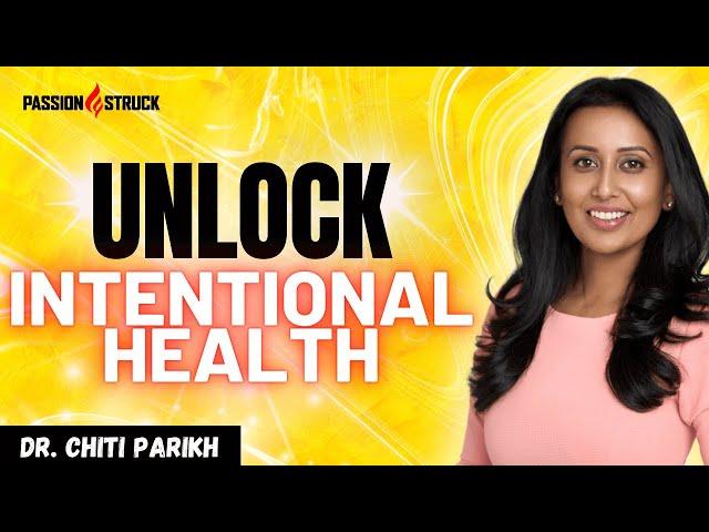 Nourishing Your Body: Dr. Chiti Parikh Shares the Secrets to Intentional Health