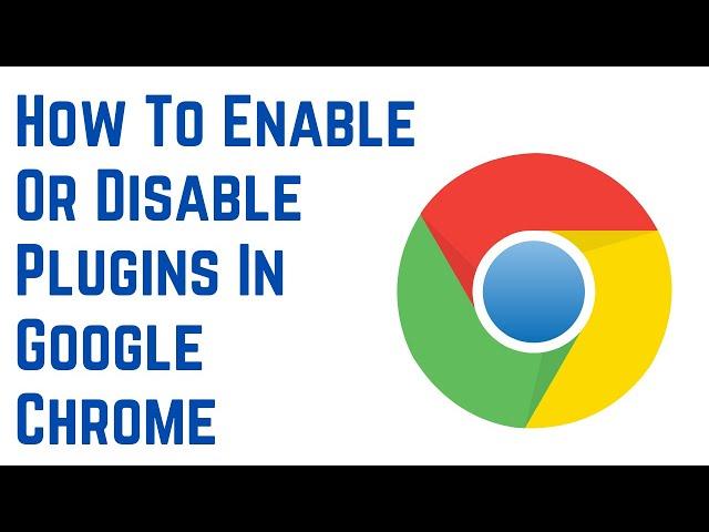 How to Disable Extensions and Plug-Ins in Google Chrome