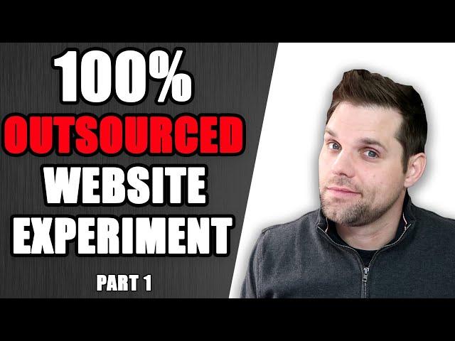 100% Outsourced Website Experiment (Part 1)