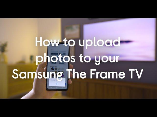 How to upload photos to your Samsung The Frame TV