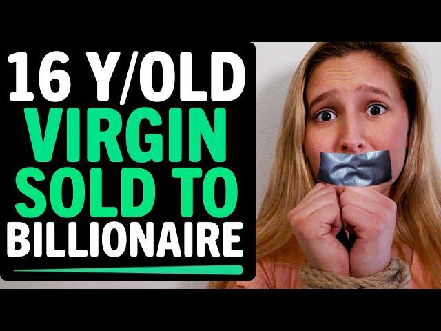 16 Year Old VIRGIN Sold To BILLIONAIRE, What Happens Next Is Shocking