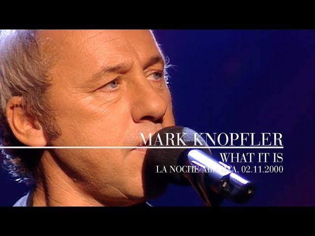 Mark Knopfler - What It Is (La noche abierta, 02.11.2000)