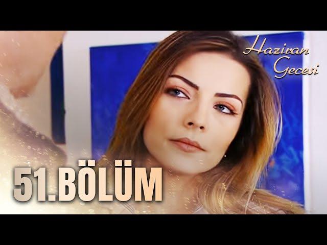 Haziran Gecesi 51.Bölüm - FULL BÖLÜM