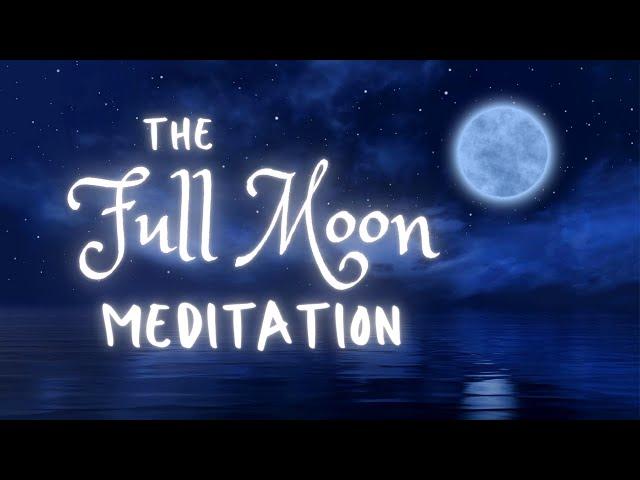 Full Moon Meditation | Guided Full Moon Meditation | Healing Meditation for Full Moon