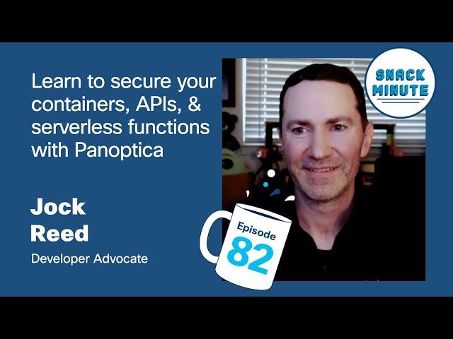 Learn to secure your containers, APIs, and serverless functions with Panoptica | Snack Minute 82