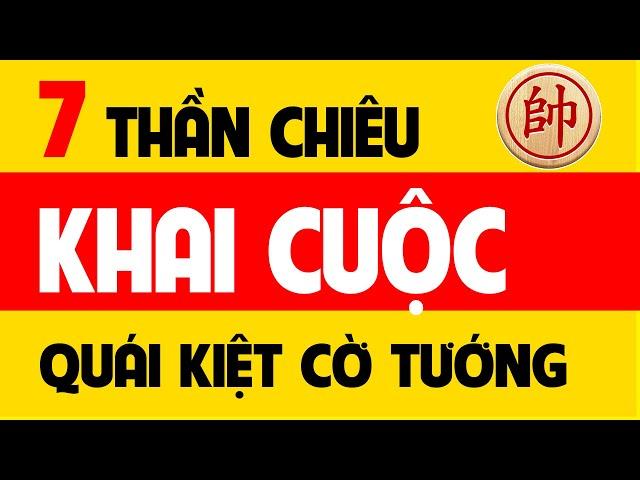 7 Thần chiêu khai cuộc của Quái kiệt cờ tướng.