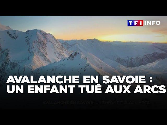 Avalanche en Savoie : un enfant tué aux Arcs｜TF1 INFO