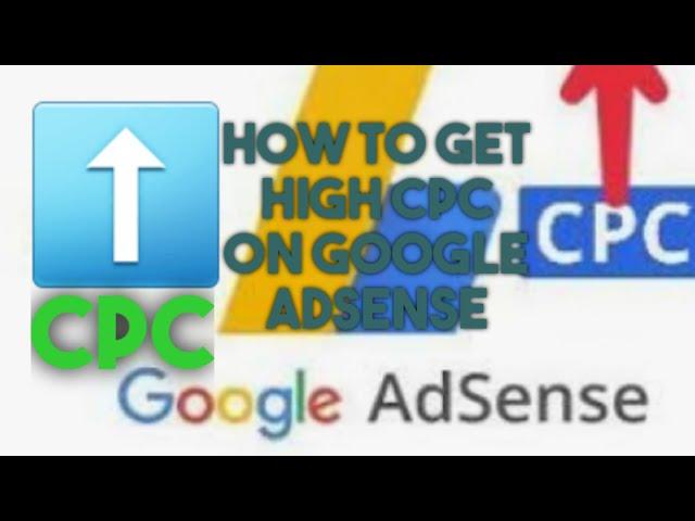 HOW TO INCREASE YOUR CPC AND GOOGLE ADSENSE REVENUE