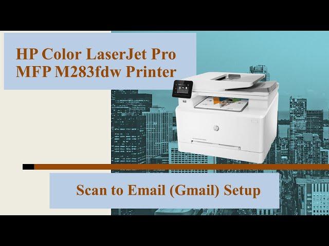 HP Color LaserJet Pro MFP M283fdw : Set up Scan to Email (Gmail) with Embedded Web Server