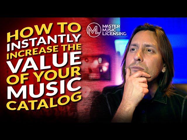 How to Instantly Increase the Value of Your Music Catalog