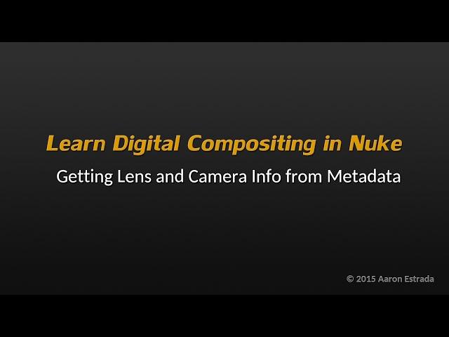 Learn Nuke NK101 7-4 Getting Lens and Camera Info from Metadata