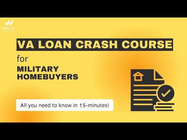 VA Loan Crash Course