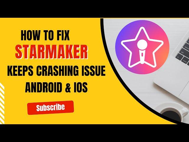 How To Fix StarMaker App Keeps Crashing Issue Android & Ios