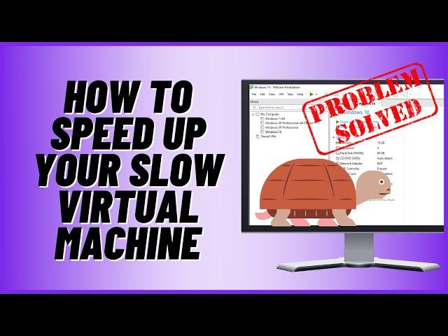 How to Speed Up Your Virtual Machine