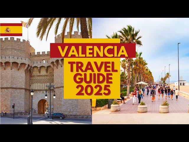 Valencia Travel Guide 2025 - Best Places to visit in Valencia Spain in 2025