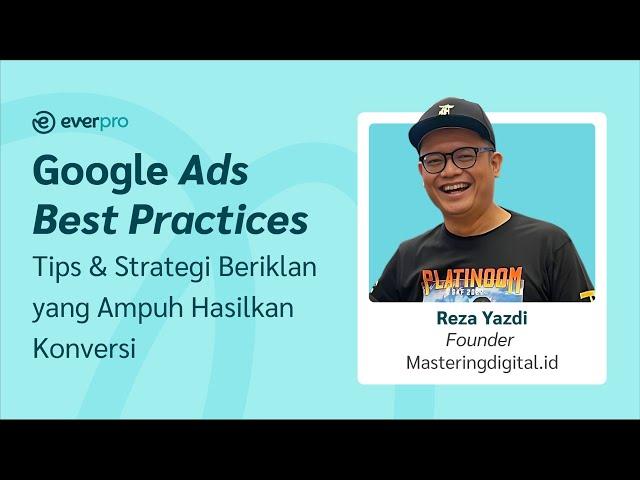 Webinar Everpro - Google Ads Best Practices: Tips dan Strategi Beriklan yang Ampuh Hasilkan Konversi