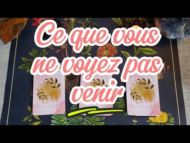  Ce que vous NE VOYEZ PAS venir ~ Tirage à choix