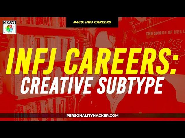 INFJ Careers For Creative Subtypes | From Ep 480 | PersonalityHacker.com