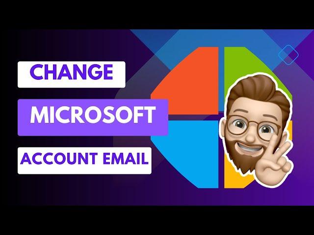 Easily Change the Email Address of Your Microsoft Account | Step-by-Step Guide