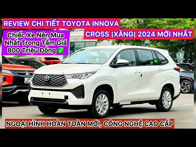 REVIEW CHI TIẾT TOYOTA INNOVA CROSS (XĂNG) 2024, CHIẾC XE NÊN MUA NHẤT TRONG TẦM GIÁ VÀ PHÂN KHÚC!