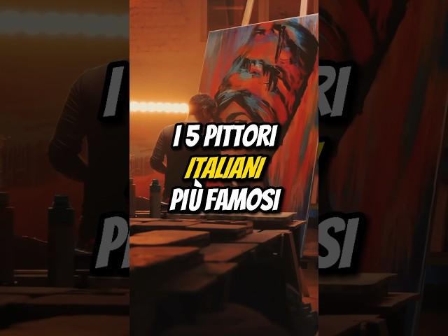 I 5 PITTORI ITALIANI PIÙ FAMOSI‍