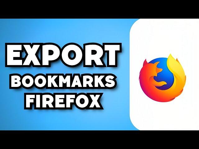 How To Export Bookmarks on FireFox (2023 Guide)