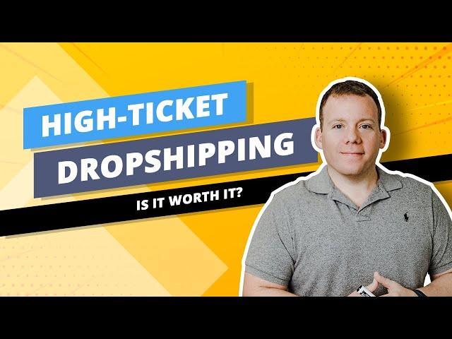 High Ticket Dropshipping vs Low Ticket Dropshipping Products 