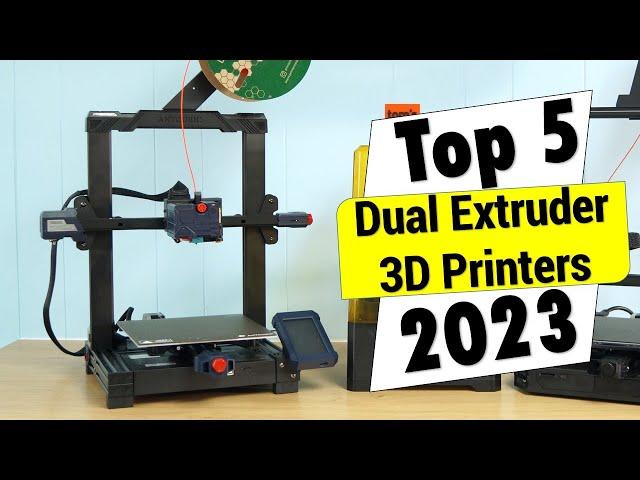 Top 5 Best Dual Extruder 3D Printers in 2023