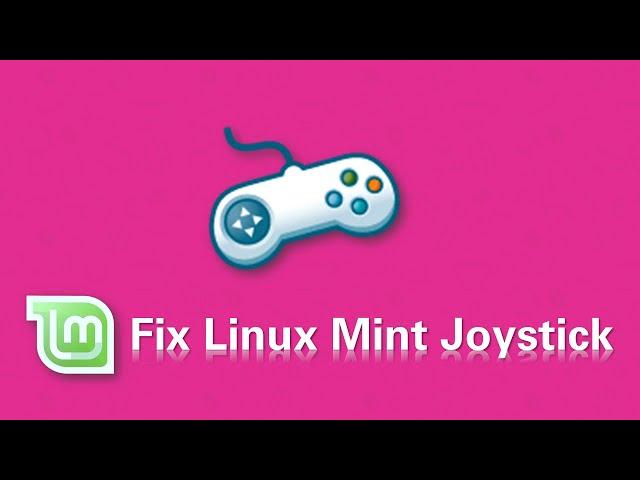  Fix Joystick ( Gamepad ) not working for Linux Mint / Ubuntu