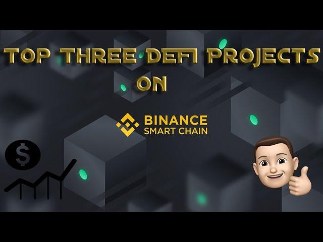 Top Three Defi Projects on Binance Smart Chain