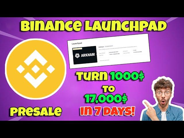 Binance Launchpad- Turn 1000$ To 17,000$ in Just 7 Days! (Upto 33X Return)