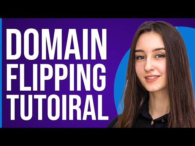 What is Domain Flipping? Full Domain Flipping Tutorial 2024