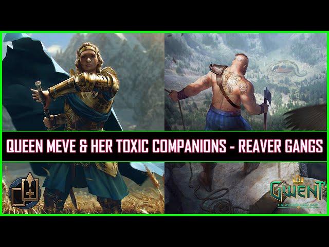 Gwent | Queen Meve & Her Toxic Companions - This Time Forbidden Reaver Gangs!