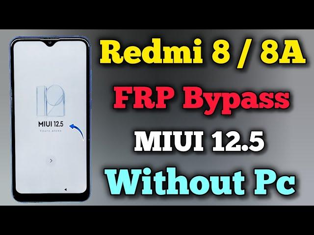 Redmi 8 / 8A Dual FRP Bypass MIUI 12.5 || Without Pc || New Method || Google Account Unlock || 2025.