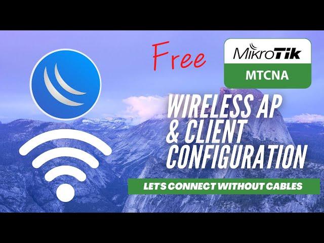 Full MikroTik MTCNA - Wireless AP & Client Configuration