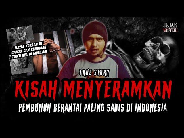 KEJAM...‼KISAH PEMBUNUH BERANTAI PALING SADIS DI INDONESIA (KISAH NYATA)