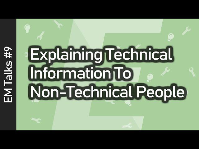 Explaining Technical Information to Non-Technical People